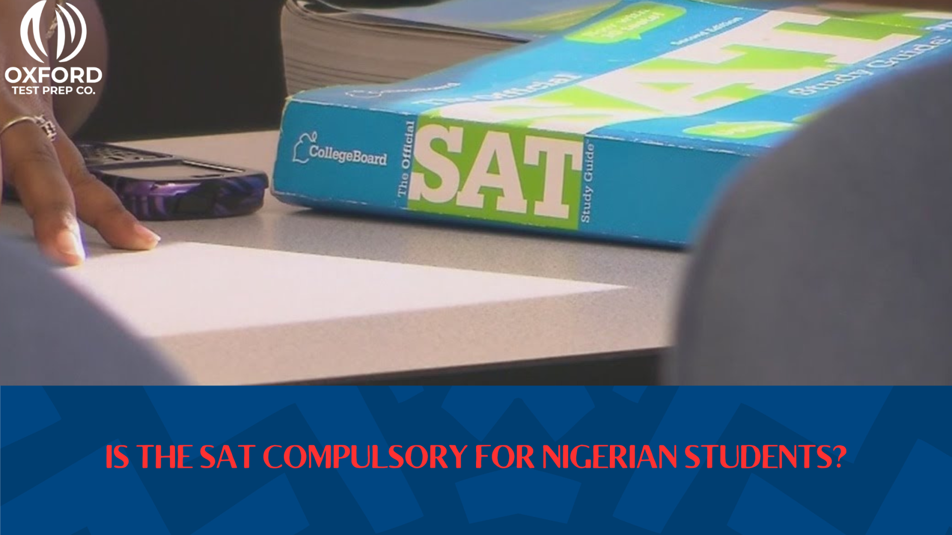 IS THE SAT COMPULSORY FOR NIGERIAN STUDENTS?